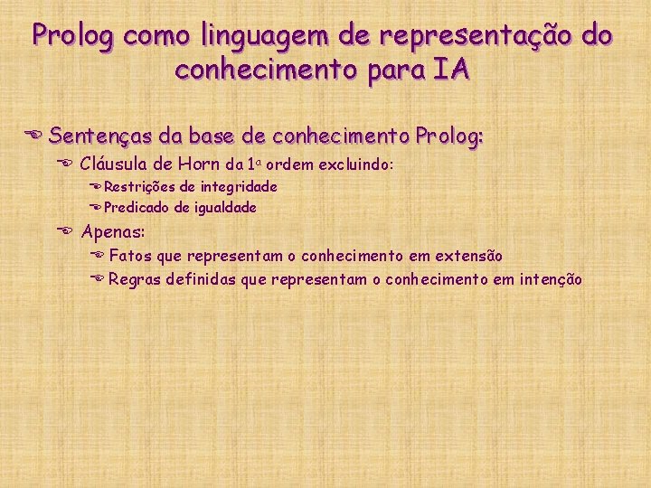 Prolog como linguagem de representação do conhecimento para IA E Sentenças da base de Prolog como linguagem de representação do conhecimento para IA E Sentenças da base de