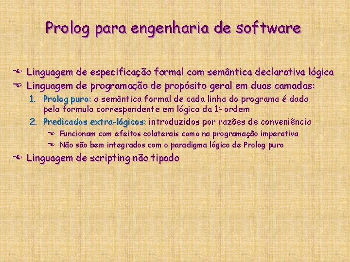 Prolog para engenharia de software E Linguagem de especificação formal com semântica declarativa lógica Prolog para engenharia de software E Linguagem de especificação formal com semântica declarativa lógica