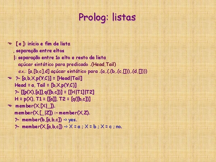 Prolog: listas E [ e ]: início e fim de lista , separação entre