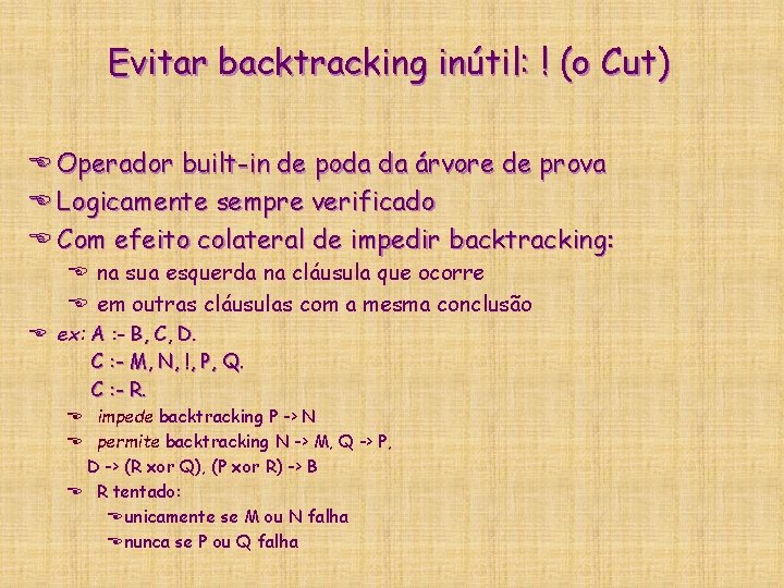 Evitar backtracking inútil: ! (o Cut) E Operador built-in de poda da árvore de Evitar backtracking inútil: ! (o Cut) E Operador built-in de poda da árvore de