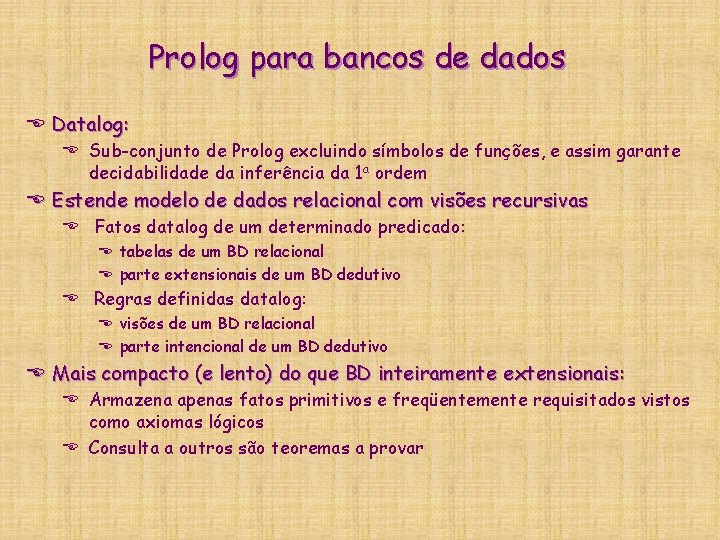 Prolog para bancos de dados E Datalog: E Sub-conjunto de Prolog excluindo símbolos de Prolog para bancos de dados E Datalog: E Sub-conjunto de Prolog excluindo símbolos de