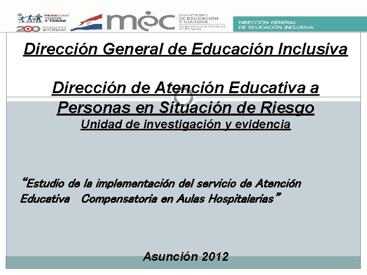 Dirección General de Educación Inclusiva Dirección de Atención Educativa a Personas en Situación de