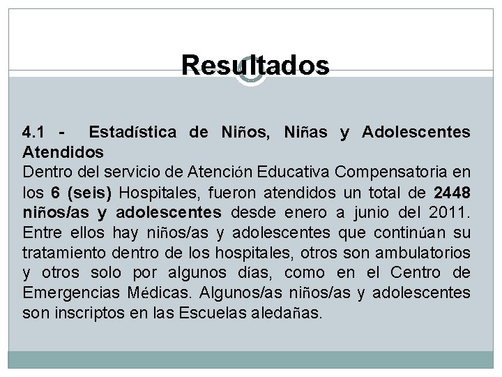 Resultados 4. 1 - Estadística de Niños, Niñas y Adolescentes Atendidos Dentro del servicio