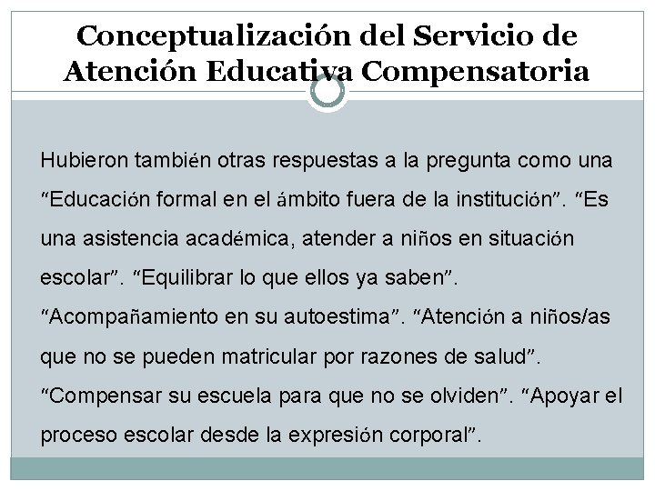 Conceptualización del Servicio de Atención Educativa Compensatoria Hubieron también otras respuestas a la pregunta