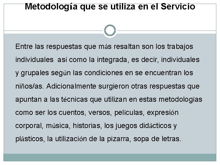 Metodología que se utiliza en el Servicio Entre las respuestas que más resaltan son