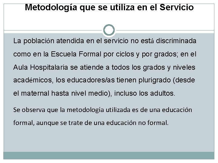 Metodología que se utiliza en el Servicio La población atendida en el servicio no