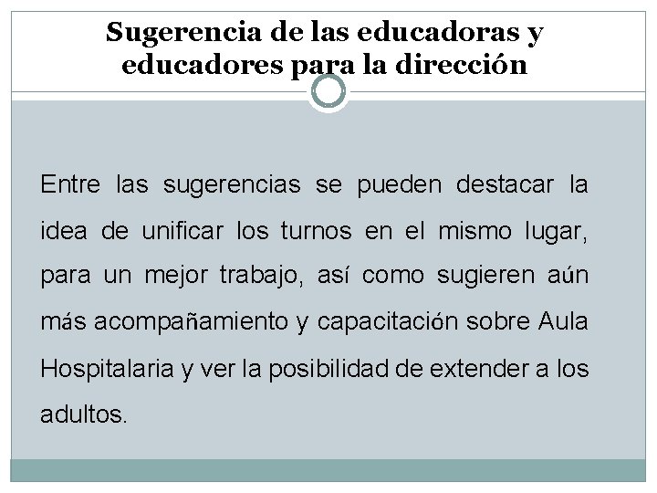 Sugerencia de las educadoras y educadores para la dirección Entre las sugerencias se pueden