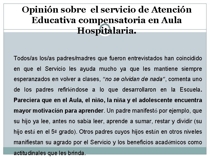 Opinión sobre el servicio de Atención Educativa compensatoria en Aula Hospitalaria. Todos/as los/as padres/madres