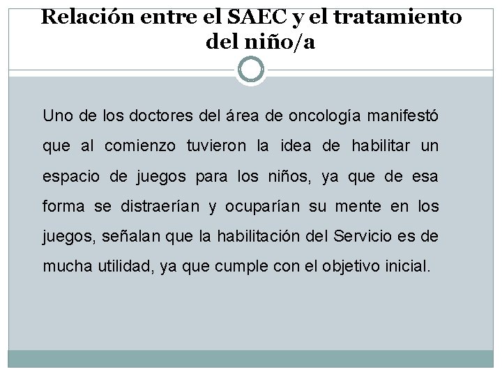 Relación entre el SAEC y el tratamiento del niño/a Uno de los doctores del