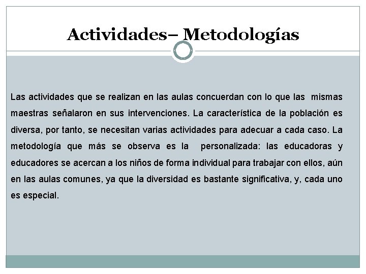 Actividades– Metodologías Las actividades que se realizan en las aulas concuerdan con lo que