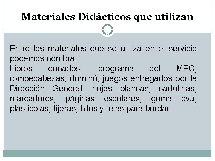 Materiales Didácticos que utilizan Entre los materiales que se utiliza en el servicio podemos
