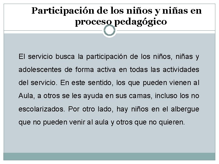 Participación de los niños y niñas en proceso pedagógico El servicio busca la participación