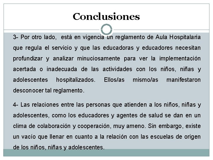 Conclusiones 3 - Por otro lado, está en vigencia un reglamento de Aula Hospitalaria