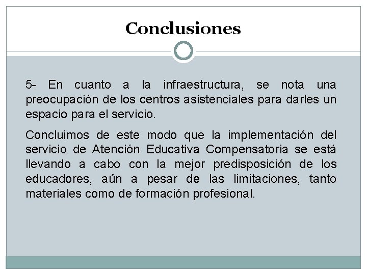 Conclusiones 5 - En cuanto a la infraestructura, se nota una preocupación de los