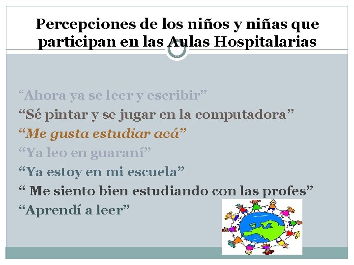 Percepciones de los niños y niñas que participan en las Aulas Hospitalarias “Ahora ya