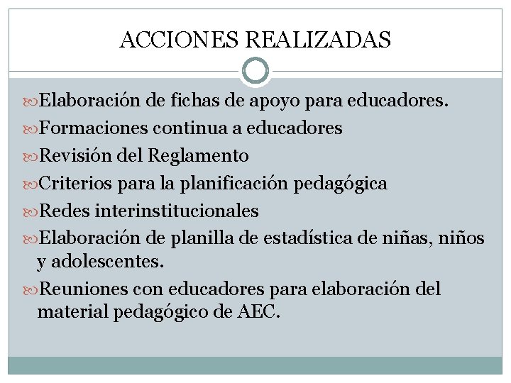 ACCIONES REALIZADAS Elaboración de fichas de apoyo para educadores. Formaciones continua a educadores Revisión