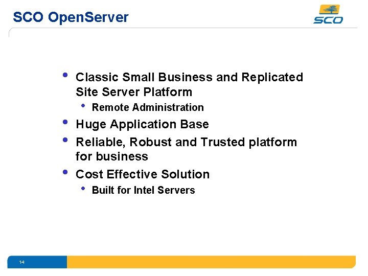 SCO Open. Server • • 14 Classic Small Business and Replicated Site Server Platform