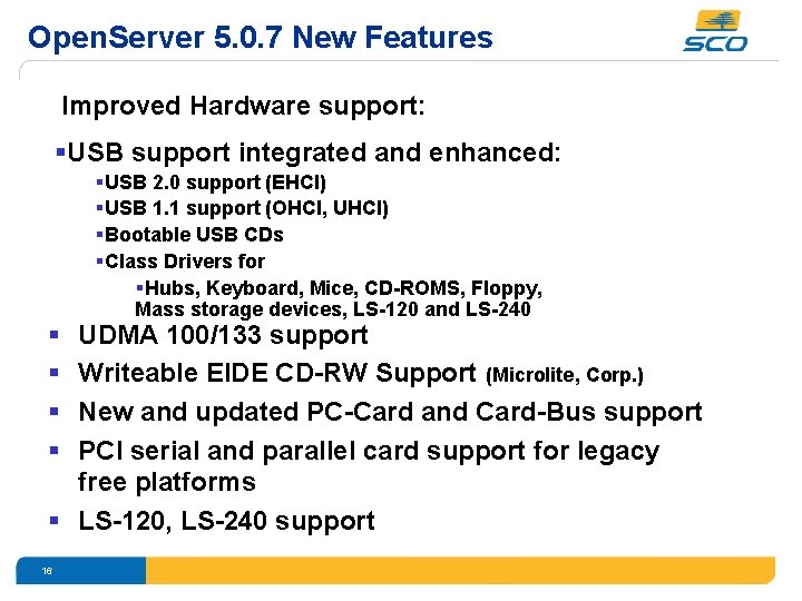 Open. Server 5. 0. 7 New Features Improved Hardware support: §USB support integrated and