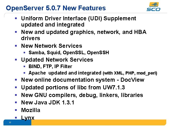 Open. Server 5. 0. 7 New Features § Uniform Driver Interface (UDI) Supplement updated
