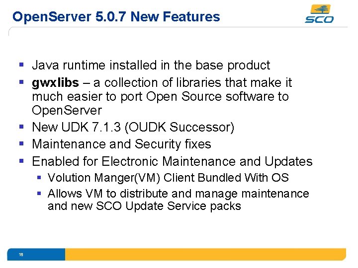 Open. Server 5. 0. 7 New Features § Java runtime installed in the base