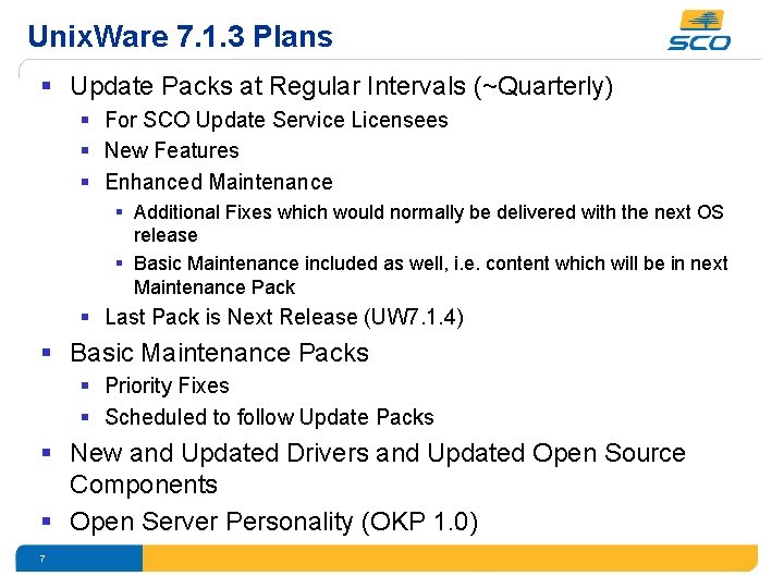 Unix. Ware 7. 1. 3 Plans § Update Packs at Regular Intervals (~Quarterly) §