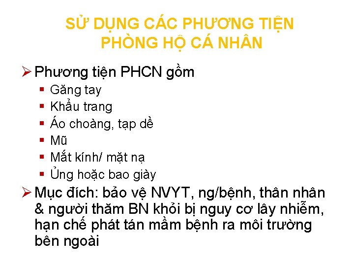 SỬ DỤNG CÁC PHƯƠNG TIỆN PHÒNG HỘ CÁ NH N Ø Phương tiện PHCN