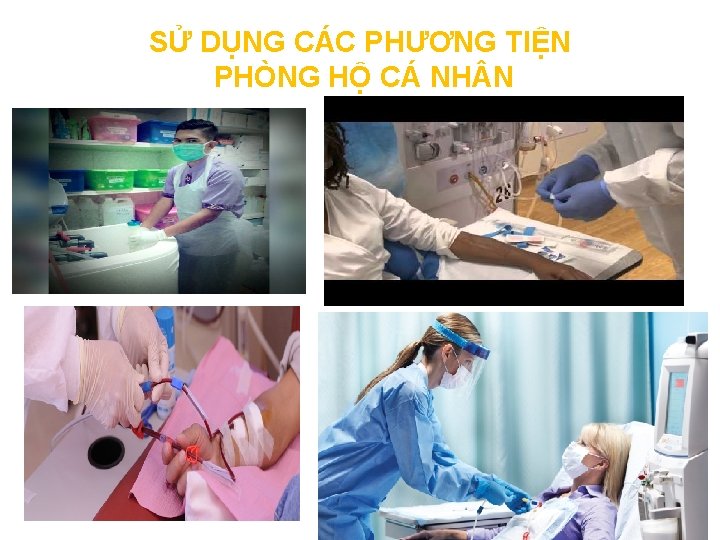 SỬ DỤNG CÁC PHƯƠNG TIỆN PHÒNG HỘ CÁ NH N 