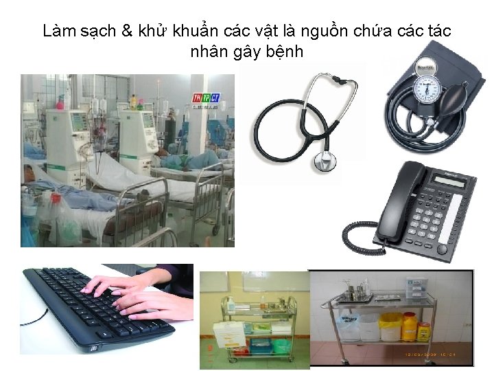 Làm sạch & khử khuẩn các vật là nguồn chứa các tác nhân gây