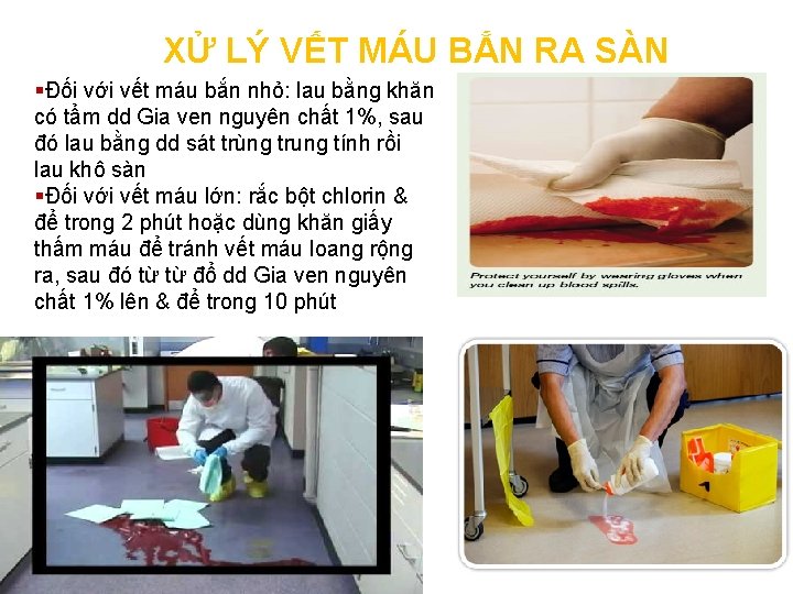 XỬ LÝ VẾT MÁU BẮN RA SÀN §Đối với vết máu bắn nhỏ: lau