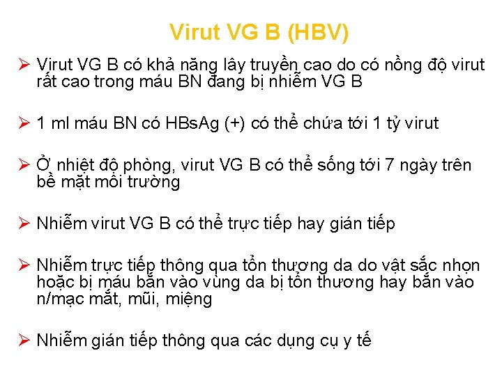 Virut VG B (HBV) Ø Virut VG B có khả năng lây truyền cao