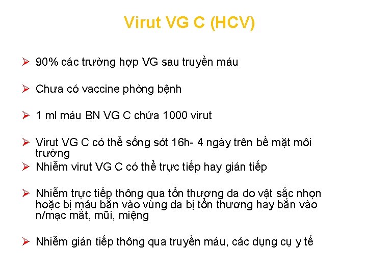 Virut VG C (HCV) Ø 90% các trường hợp VG sau truyền máu Ø