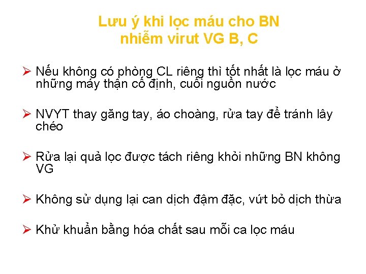 Lưu ý khi lọc máu cho BN nhiễm virut VG B, C Ø Nếu