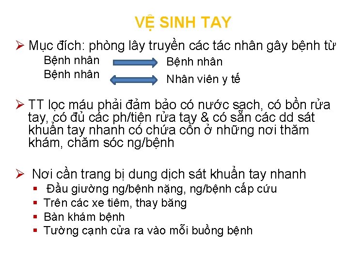 VỆ SINH TAY Ø Mục đích: phòng lây truyền các tác nhân gây bệnh