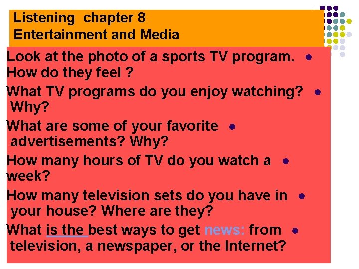 Listening chapter 8 Entertainment and Media Look at the photo of a sports TV
