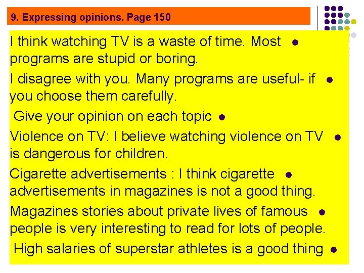 9. Expressing opinions. Page 150 I think watching TV is a waste of time.