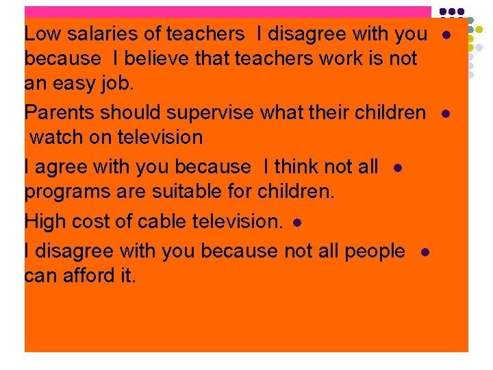 Low salaries of teachers I disagree with you because I believe that teachers work