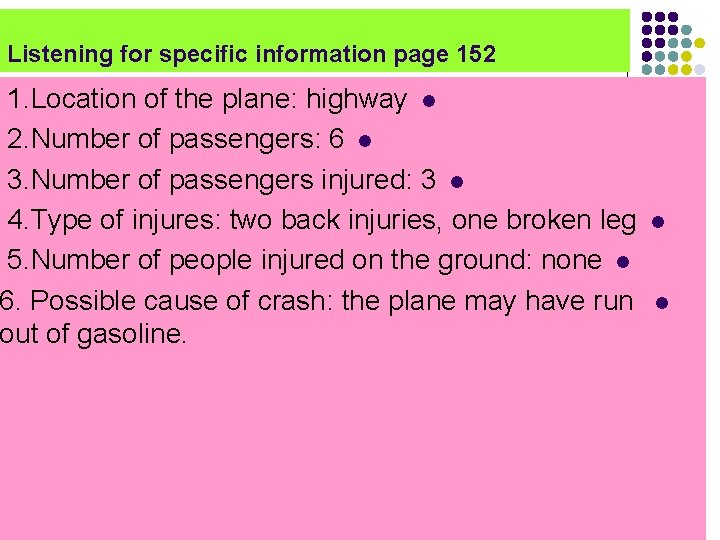 Listening for specific information page 152 1. Location of the plane: highway l 2.