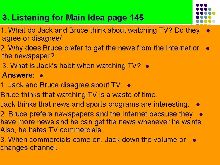 3. Listening for Main Idea page 145 1. What do Jack and Bruce think