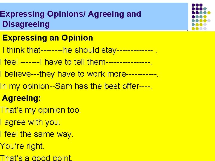 Expressing Opinions/ Agreeing and Disagreeing Expressing an Opinion I think that----he should stay-------. I