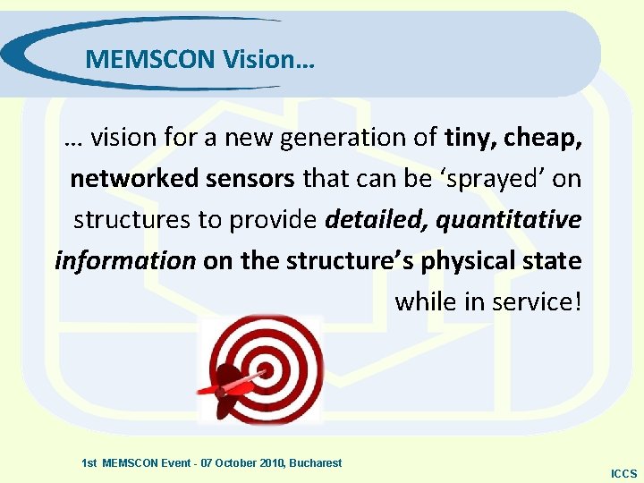 MEMSCON Vision… … vision for a new generation of tiny, cheap, networked sensors that