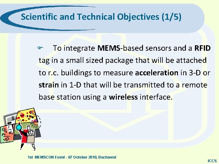 Scientific and Technical Objectives (1/5) To integrate MEMS-based sensors and a RFID tag in