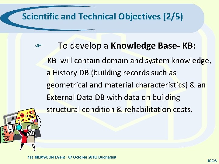 Scientific and Technical Objectives (2/5) F To develop a Knowledge Base- KB: KB will