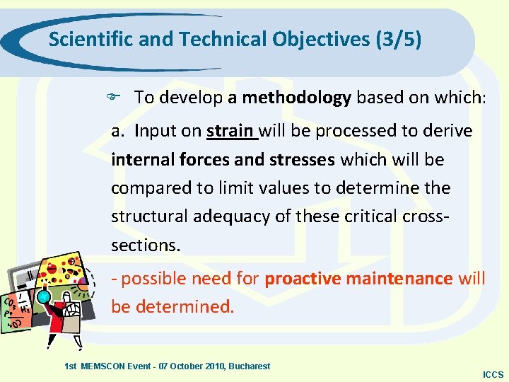 Scientific and Technical Objectives (3/5) F To develop a methodology based on which: a.