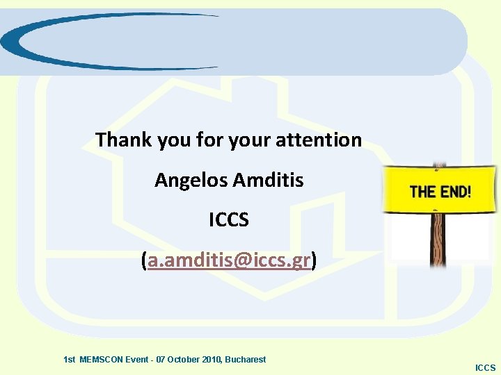 Thank you for your attention Angelos Amditis ICCS (a. amditis@iccs. gr) 1 st MEMSCON