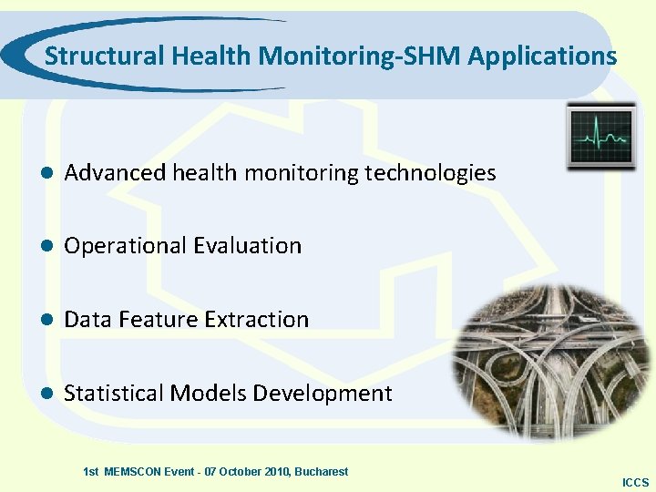 Structural Health Monitoring-SHM Applications l Advanced health monitoring technologies l Operational Evaluation l Data
