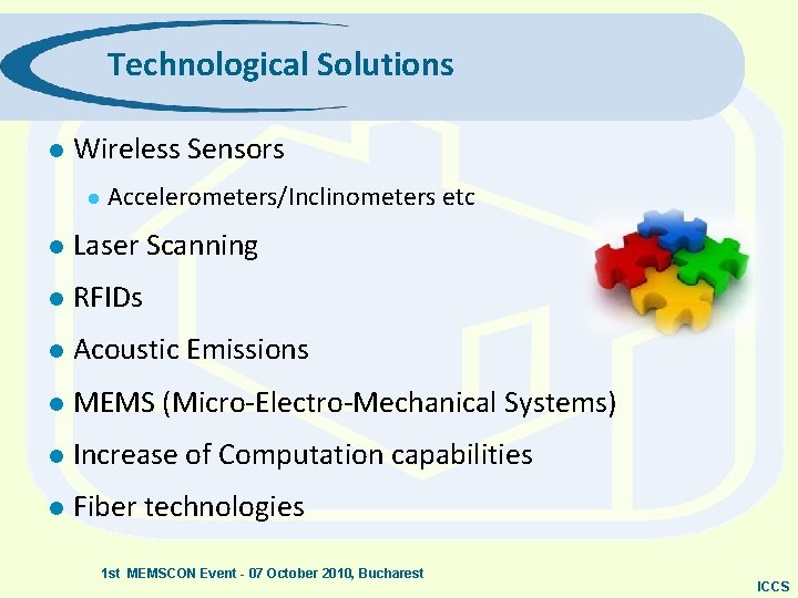 Technological Solutions l Wireless Sensors l Accelerometers/Inclinometers etc l Laser Scanning l RFIDs l
