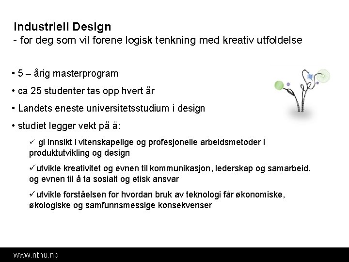 Industriell Design - for deg som vil forene logisk tenkning med kreativ utfoldelse • Industriell Design - for deg som vil forene logisk tenkning med kreativ utfoldelse •