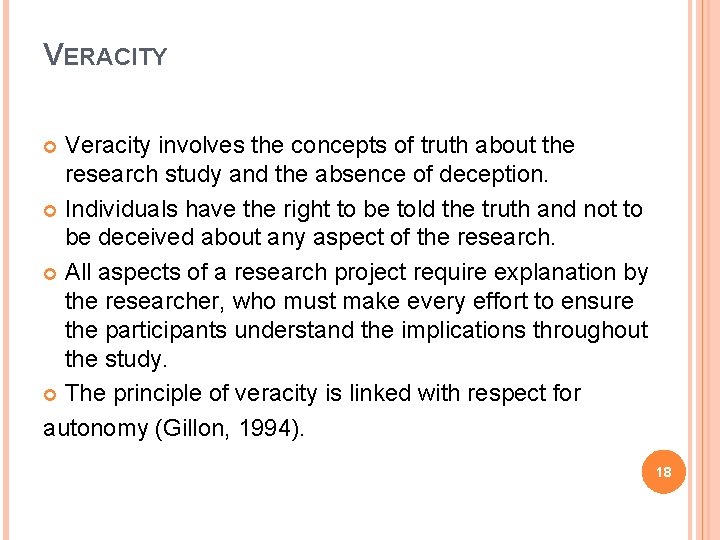 VERACITY Veracity involves the concepts of truth about the research study and the absence