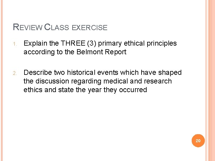 REVIEW CLASS EXERCISE 1. Explain the THREE (3) primary ethical principles according to the