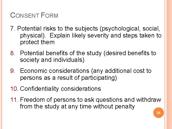 CONSENT FORM 7. Potential risks to the subjects (psychological, social, physical). Explain likely severity